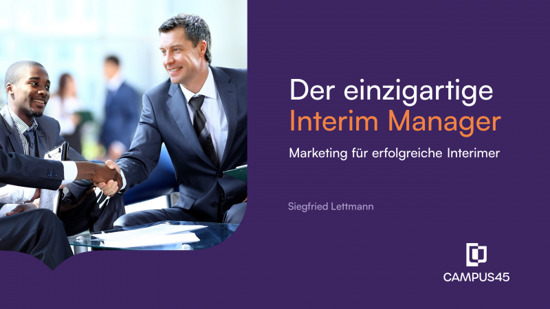 Der einzigartige Interim Manager: Marketing für erfolgreiche Interimer